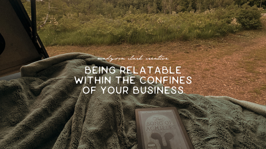 Madyson Clark Creative shares tips for being relatable within your business in order to create authentic connections within.