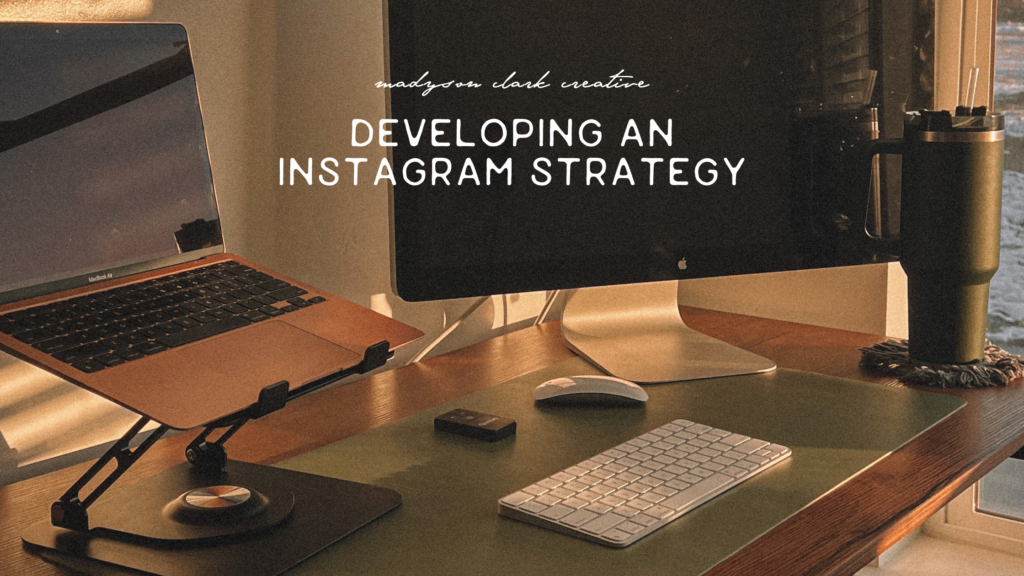 Use these 7 tips from an IG marketing specialist, Madyson Clark Creative, to aid in developing an Instagram strategy.