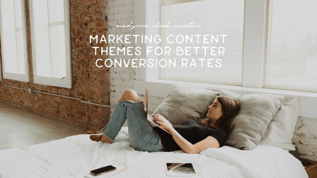 Check out professional copywriter, Madyson Clark Creative's, guide to Marketing Content Themes for Better Conversion Rates.